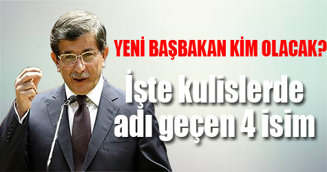 Davutoğlu'nun yerine kim gelecek? Kulislerde ismi geçen 4 AK Partili