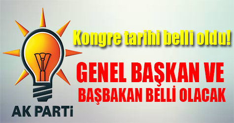 Ak Parti'de Kongre tarihi belli oldu