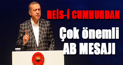 Reis-i Cumhur'dan çok önemli AB mesajı