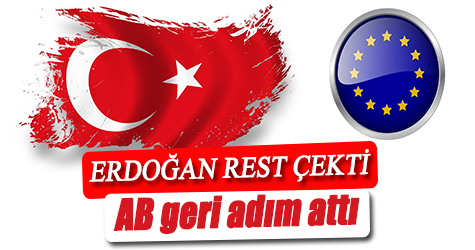 Erdoğan rest çekti AB geri adım attı