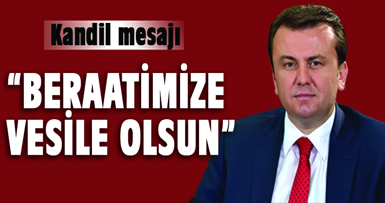 Erkoç'tan Kandil Mesajı: "Beratimize vesile olsun"