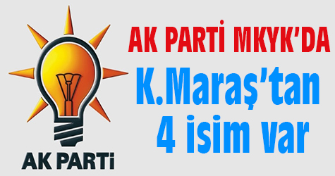 AK Parti MKYK'da Kahramanmaraş'tan 4 isim