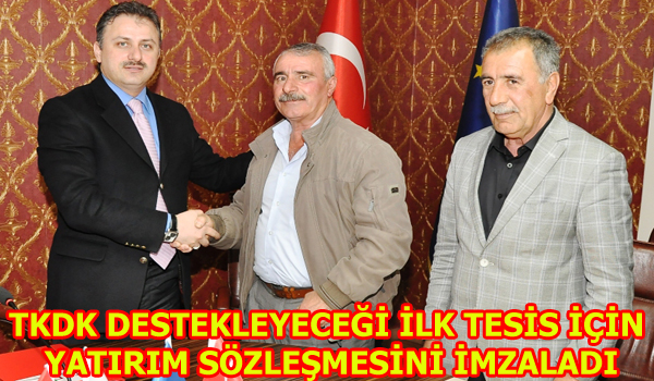 TKDK DESTEKLEYECEĞİ İLK TESİS İÇİN YATIRIM SÖZLEŞMESİNİ İMZALADI