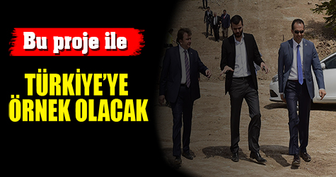 Bu proje ile Türkiye'ye örnek olacak