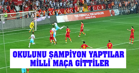 Okulunu şampiyon yaptılar milli maça gittiler