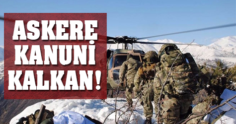 Askere kanuni kalkan!