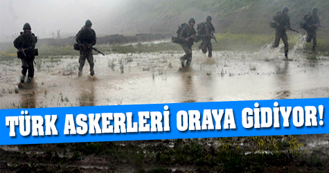Türk askerleri oraya gidiyor