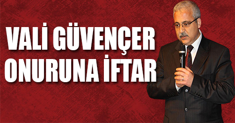 Vali Güvençer onuruna iftar