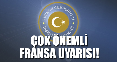 Çok önemli Fransa Uyarısı