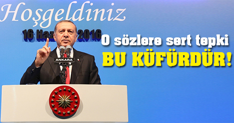 Erdoğan'dan o sözlere sert tepki