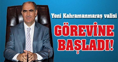 Yeni Kahramanmaraş Valisi görevine başladı