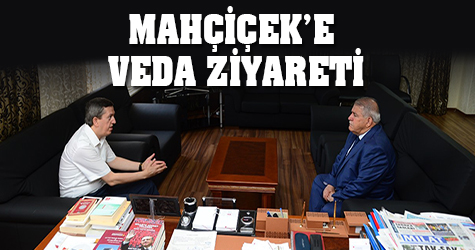 Hanefi Mahçiçek'e veda ziyareti
