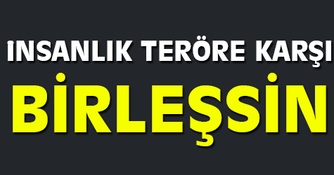 Erdoğan: "İnsanlık teröre karşı birleşsin"