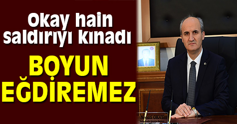 Okay: "Terörün kanlı yüzü bu millete boyun eğdiremeyecek"