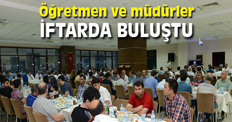 KSÜ Müdür ve öğretmenleri iftarda buluştu