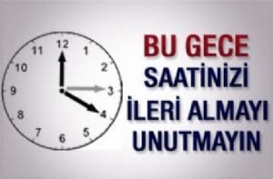 SAATLER BU GECE İLERİ ALINACAK