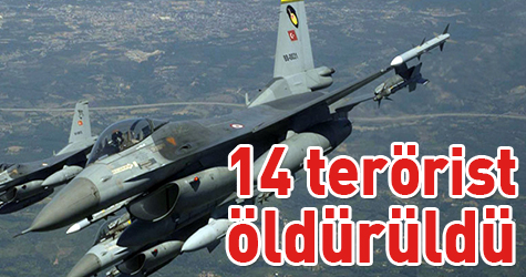 14 terörist öldürüldü