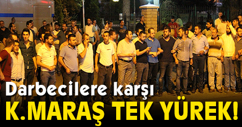 Darbecilere karşı Kahramanmaraş tek yürek