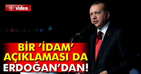 Erdoğan’dan ’idam’ açıklaması