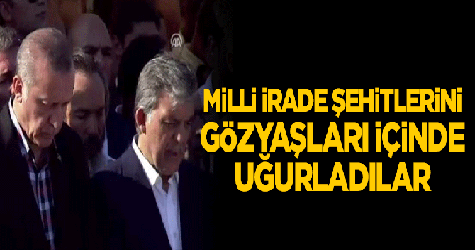 Milli irade şehitlerini gözyaşlarıyla uğurladılar
