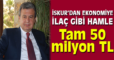 İSKUR'dan ekonomiye ilaç gibi hamle