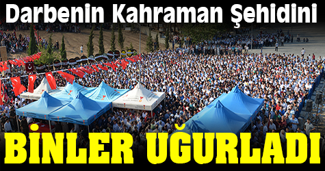 Kahraman Şehit binler tarafından uğurlandı