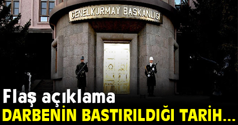 Flaş açıklama! Darbenin bastırıldığı tarih...