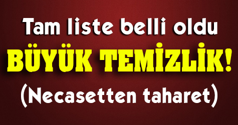 İşte görevden uzaklaştırılanların tam listesi!