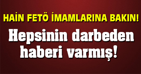 FETÖ imamlarının darbeden haberi olduğunun kanıtı!