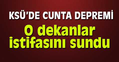 KSÜ'de o dekanlar istifasını sundu