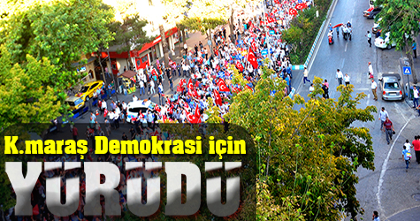 Kahramanmaraş demokrasi için yürüdü