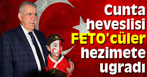 Başkan Mahçiçek: "Cunta heveslisi FETÖ'cüler hezimete uğradı"