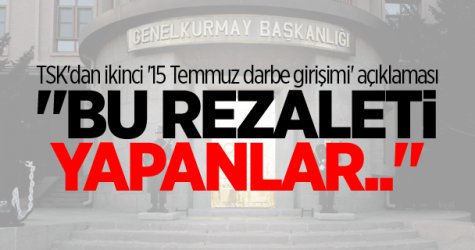 TSK'dan ikinci '15 Temmuz darbe girişimi' açıklaması