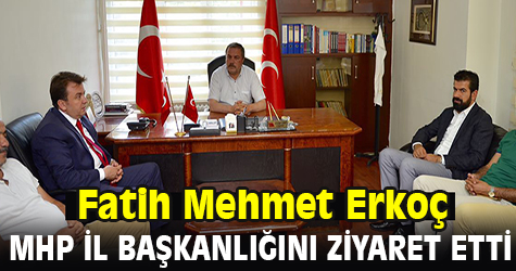 Başkan Erkoç, MHP İl Başkanlığı'nı ziyaret etti