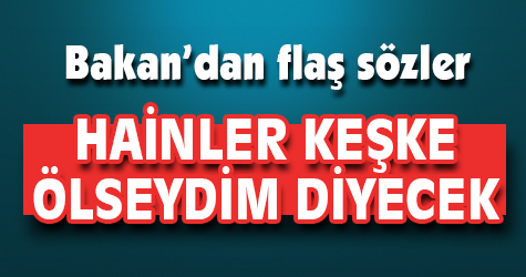 Zeybekci: Bu hainler keşke ölseydim diyecekler