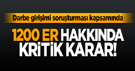 1200 er hakkında kritik karar!