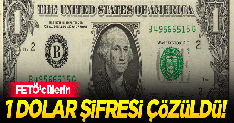 FETÖ'nün '1 dolarlık' şifresi çözüldü