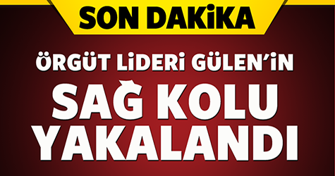 Örgüt lideri Gülen'in sağ kolu yakalandı