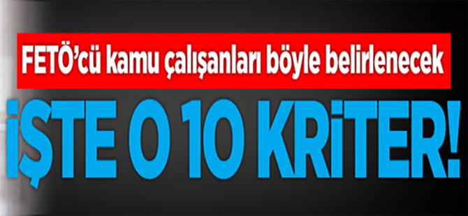 FETÖ mensuplarının belirleneceği 10 kriter!