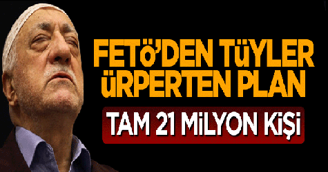 Fetö'den tüyler ürperten plan...