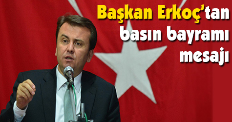 Başkan Erkoç'tan basın bayramı mesajı