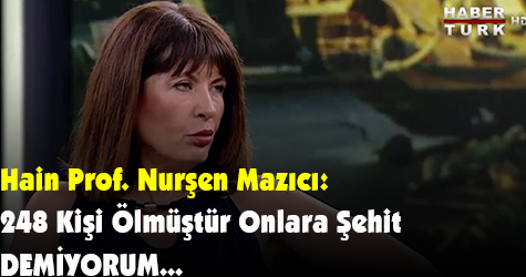 Hain Prof. Mazıcı: Ölenler şehit değildir...