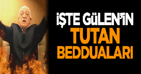 Gülen'in tutan bedduaları