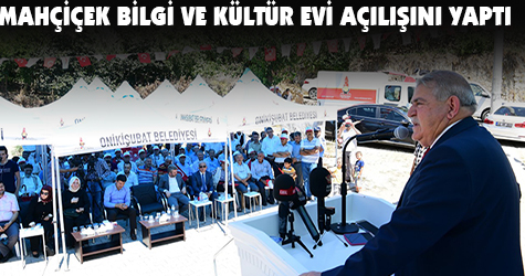Mahçiçek, Bilgi ve Kültür Evinin Açılışını Yaptı