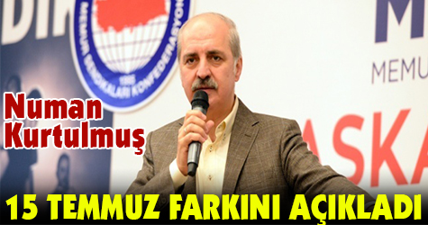 Numan Kurtulmuş 15 Temmuz'un farkını anlattı