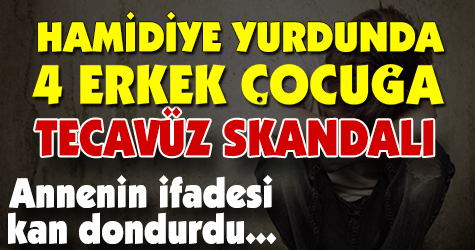 Hamidiye yurdunda 4 erkek çocuğuna tecavüz skandalı