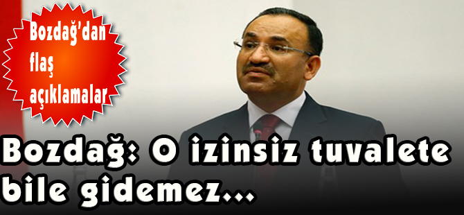 O izinsiz tuvalete bile gidemez