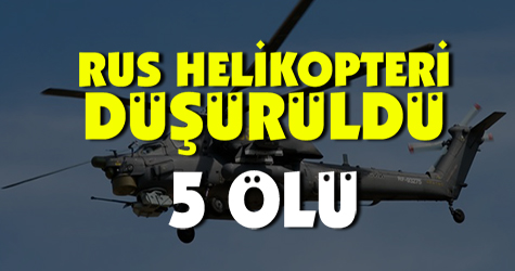 Rus helikopteri düşürüldü: 5 ölü