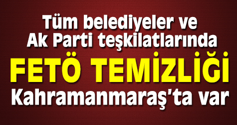 Tüm belediyelerde ve AK Parti teşkilatlarında FETÖ temizliği