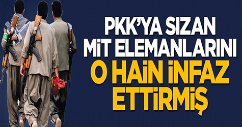 MİT ELEMANLARINI İNFAZ ETTİRMİŞ